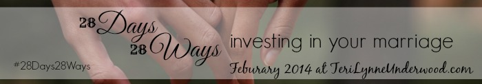 28 Days 28 Ways: Investing In Your Marriage || TeriLynneUnderwood.com