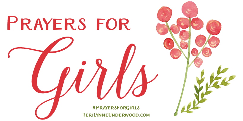 #PrayersForGirls ... TeriLynneUnderwood.com/prayers-for-girls