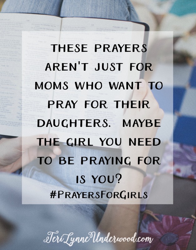 These prayers aren’t just for moms to pray for their daughters. You can pray them for yourself or for your Bible study group or for your pastor’s wife. And while I’m developing the prayer calendars each month with a heart for my girl, I also know they are some of the very prayers I need to pray for myself. So, consider this your personal invitation to join the #PrayersForGirls community even if the girl you are praying for is yourself!