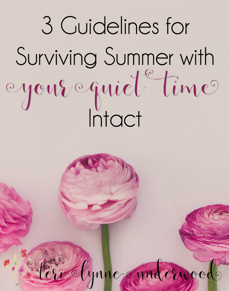 3 guidelines for surviving summer with your quiet time in tact. Because let's face it, summer can wreak havoc on our best plans and intentions.