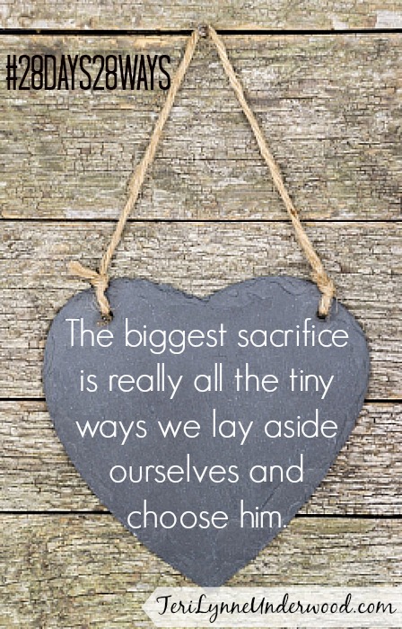28 Days, 28 Ways: Make Small Sacrifices
