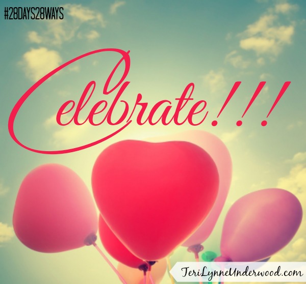 28 Days, 28 Ways: Celebrate!