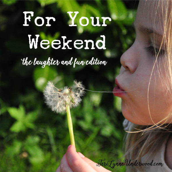 For Your Weekend