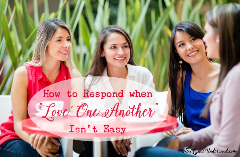 How to Respond when “Love One Another” Isn’t Easy