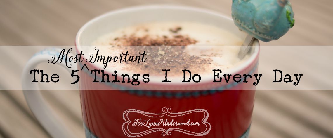 the 5 most important things I do every day