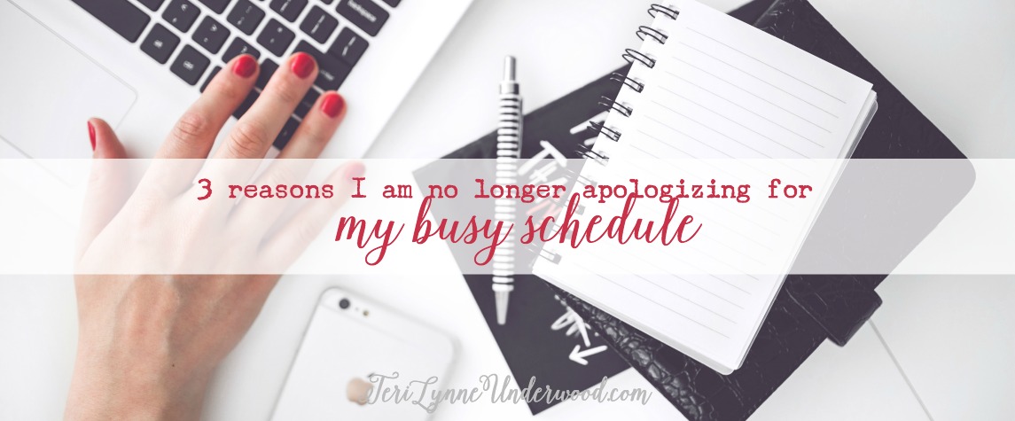 3 Reasons I Am No Longer Apologizing for My Busy Schedule