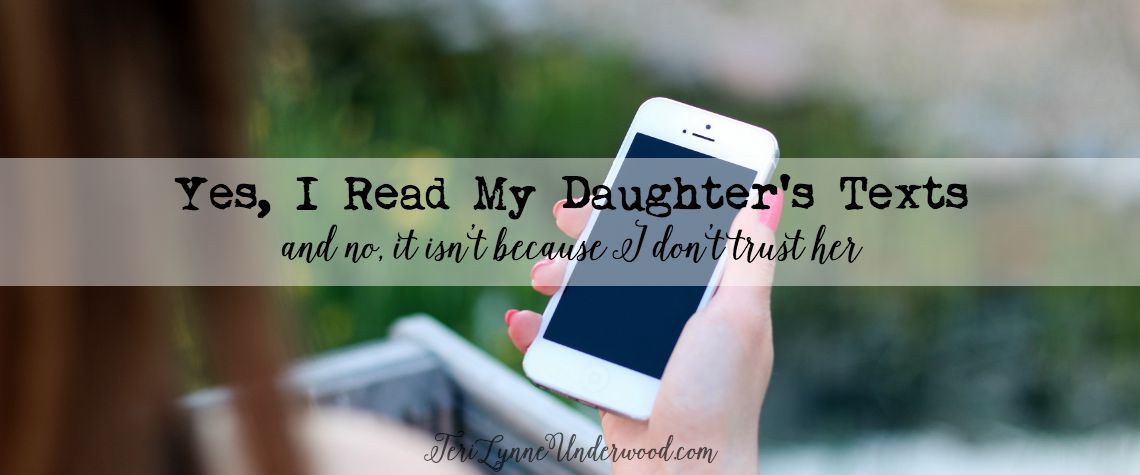 Yes, I Read My Daughter’s Texts {and no, it isn’t because I don’t trust her}