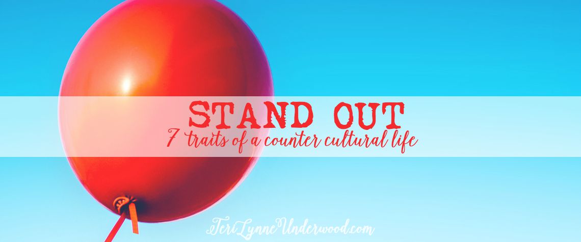 STAND OUT: 7 traits of a counter cultural life