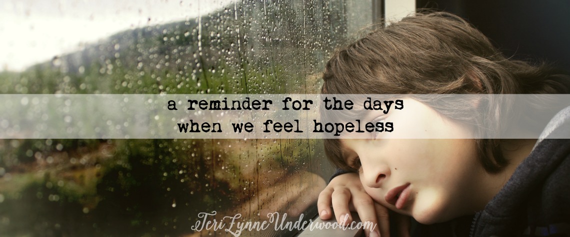 a reminder for the days when we feel hopeless