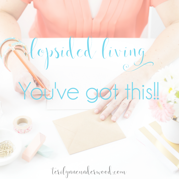 You’ve Got This! {a prayer for the embracers of Lopsided Living}
