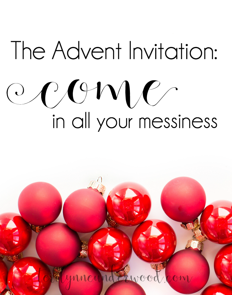 The Advent Invitation: Come in all your messiness