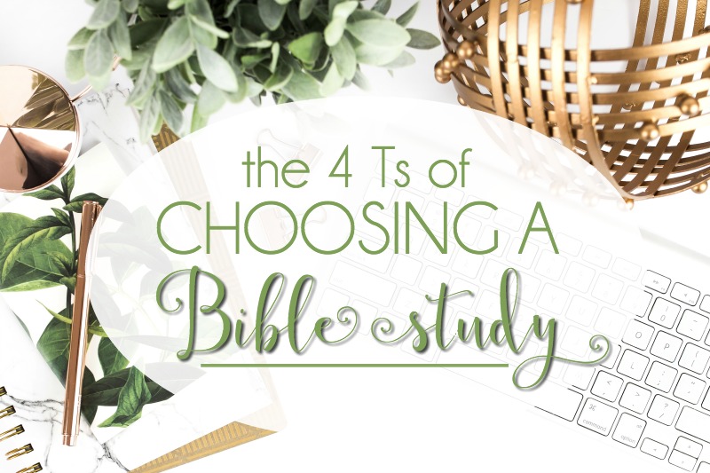 The 4 Ts of Choosing a Bible Study