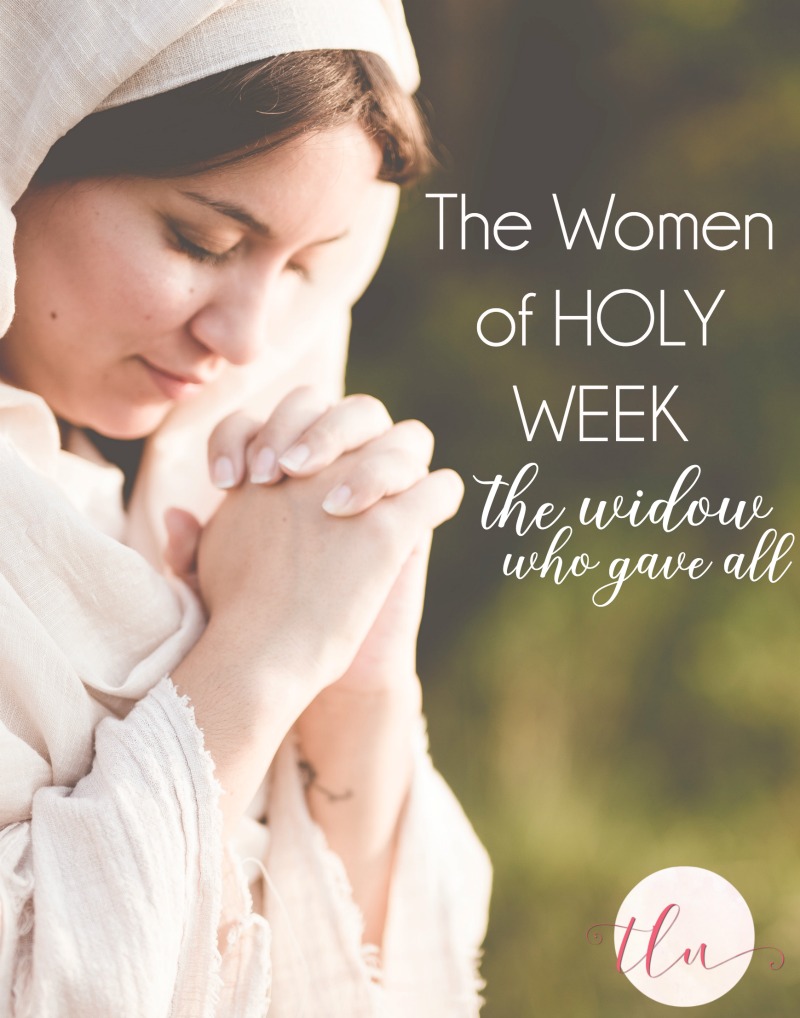 The Women of Holy Week—the Widow who Gave All