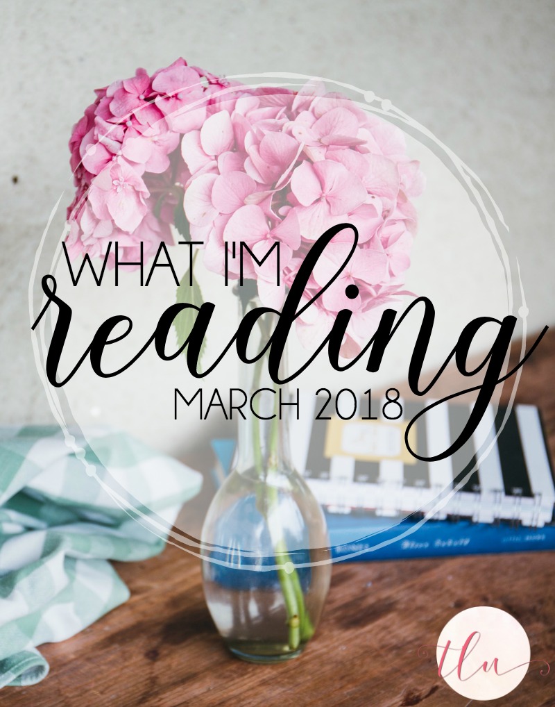 What I’m Reading {March 2018}