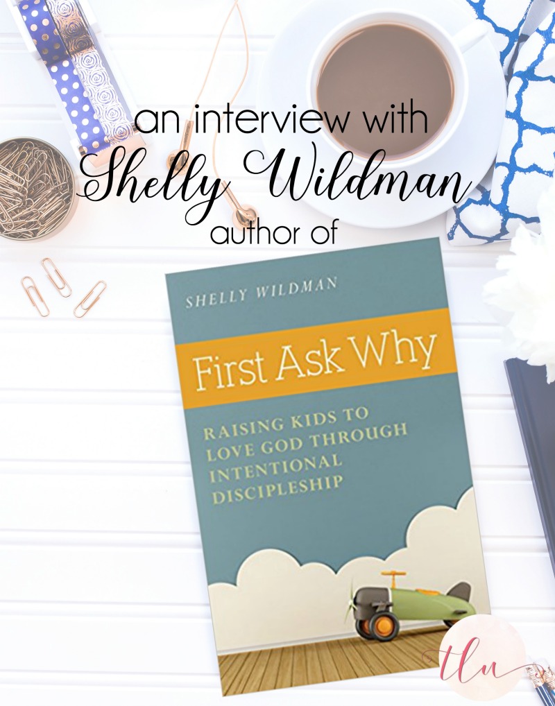 FIRST ASK WHY {an interview with author Shelly Wildman}