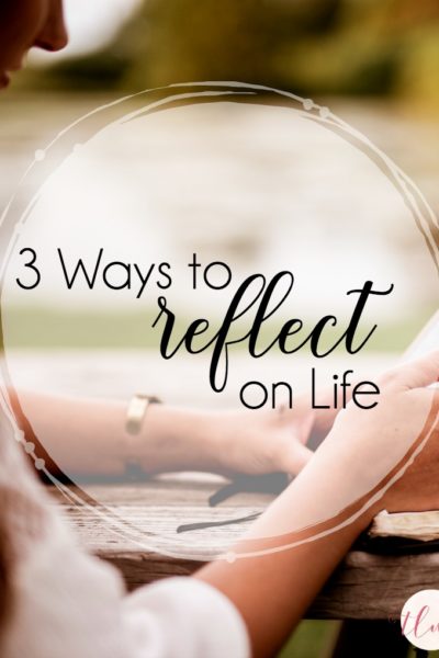 3 Simple Ways to Reflect on Life