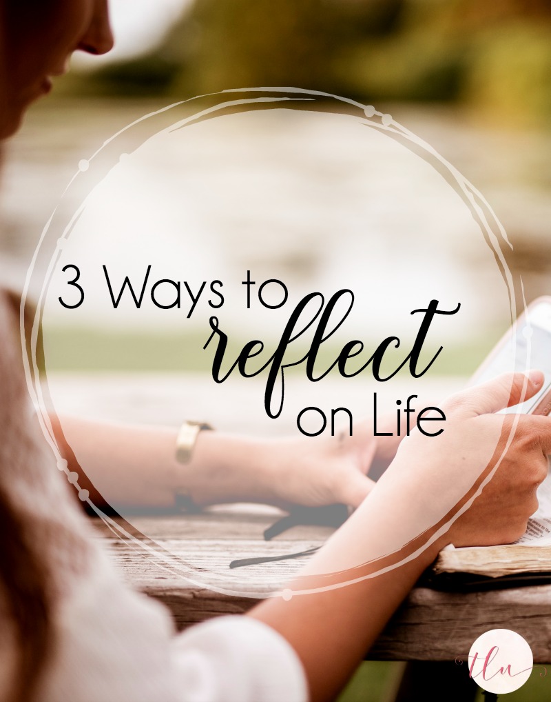 3 Simple Ways to Reflect on Life