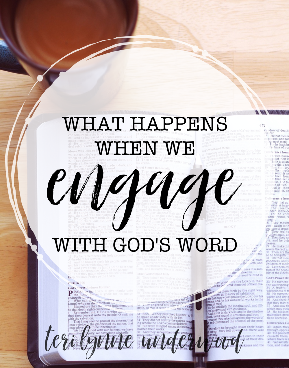 What Happens When We Engage with God's Word ... exploring three benefits of time spent intentionally and consistently in God's Word.