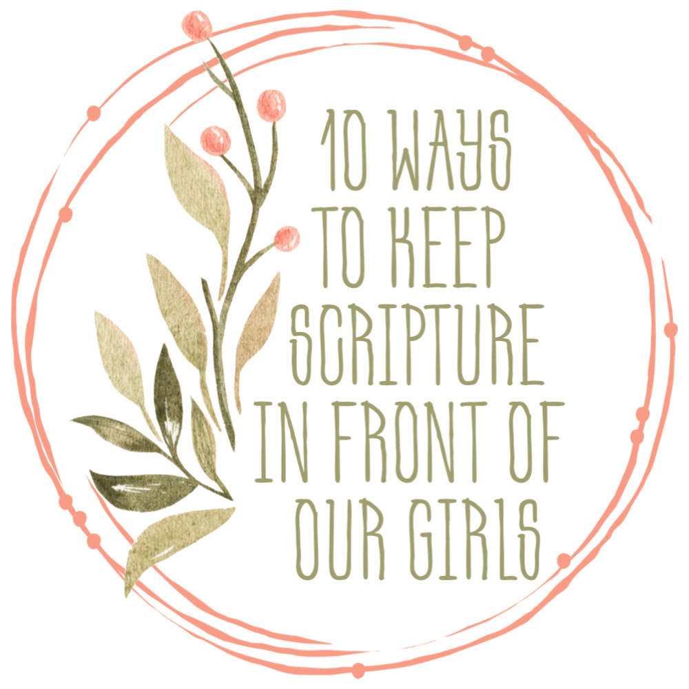 10 Ways to Keep Scripture in Front of Our Girls Simple, creative ways to help your daughter learn to love the Word of God.