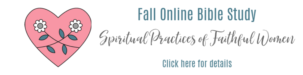 Fall Online Bible Study — Spiritual Practices of Faithful Women